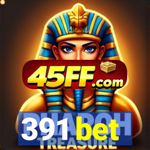 391 bet